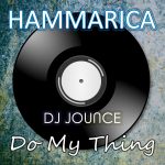 DJ JOUNCE - DO MY THING | OUT NOW ON HAMMARICA!